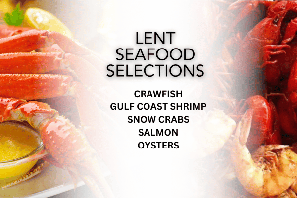 CELEBRATE LENT WITH THE BEST SEAFOOD SELECTIONS